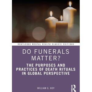 Taylor & Francis Ltd Do Funerals Matter? : The Purposes And Practices Of Death Rituals In Global Perspective Taylor & Francis Ltd Do Funerals Matter? : The Purposes And Practices Of Death Rituals In Global Perspective