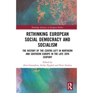 Taylor & Francis Ltd Rethinking European Social Democracy And Socialism : The History Of The Centre-Left In Northern And Southern Europe In The Late 20th Century Taylor & Francis Ltd Rethinking European Social Democracy And Socialism : The History Of The Centre-Left In Northern And Southern Europe In The Late 20th Century