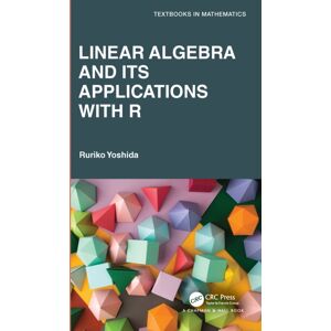 Taylor & Francis Ltd Linear Algebra And Its Applications With R Taylor & Francis Ltd Linear Algebra And Its Applications With R