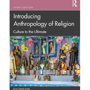 Taylor & Francis Ltd Introducing Anthropology Of Religion : Culture To The Ultimate Taylor & Francis Ltd Introducing Anthropology Of Religion : Culture To The Ultimate