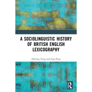 Taylor & Francis Ltd A Sociolinguistic History Of British English Lexicography Taylor & Francis Ltd A Sociolinguistic History Of British English Lexicography