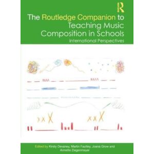 Taylor & Francis Ltd The Routledge Companion To Teaching Music Composition In Schools : International Perspectives Taylor & Francis Ltd The Routledge Companion To Teaching Music Composition In Schools : International Perspectives
