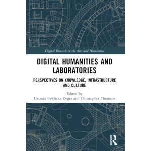 Taylor & Francis Ltd Digital Humanities And Laboratories : Perspectives On Knowledge, Infrastructure And Culture Taylor & Francis Ltd Digital Humanities And Laboratories : Perspectives On Knowledge, Infrastructure And Culture