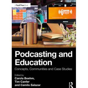 Taylor & Francis Ltd Podcasting And Education : Concepts, Communities And Case Studies Taylor & Francis Ltd Podcasting And Education : Concepts, Communities And Case Studies