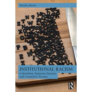 Taylor & Francis Ltd Institutional Racism : Colonialism, Epistemic Injustice And Cumulative Trauma Taylor & Francis Ltd Institutional Racism : Colonialism, Epistemic Injustice And Cumulative Trauma