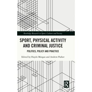 Taylor & Francis Ltd Sport, Physical Activity And Criminal Justice : Politics, Policy And Practice Taylor & Francis Ltd Sport, Physical Activity And Criminal Justice : Politics, Policy And Practice