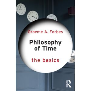 Taylor & Francis Ltd Philosophy Of Time: The Basics Taylor & Francis Ltd Philosophy Of Time: The Basics