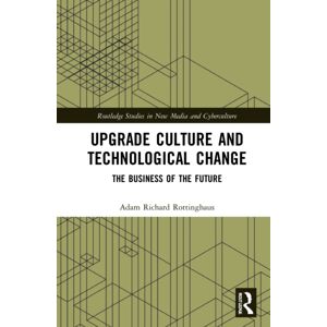 Taylor & Francis Ltd Upgrade Culture And Technological Change : The Business Of The Future Taylor & Francis Ltd Upgrade Culture And Technological Change : The Business Of The Future