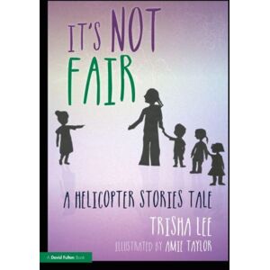 Taylor & Francis Ltd It'S Not Fair : A Helicopter Stories Tale Taylor & Francis Ltd It'S Not Fair : A Helicopter Stories Tale