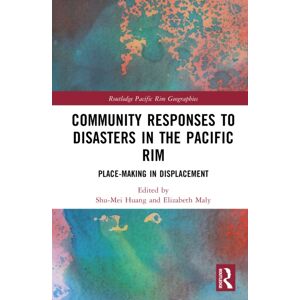 Taylor & Francis Ltd Community Responses To Disasters In The Pacific Rim : Place-Making In Displacement Taylor & Francis Ltd Community Responses To Disasters In The Pacific Rim : Place-Making In Displacement