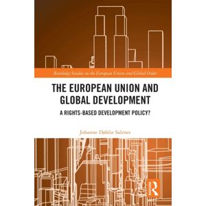 Taylor & Francis Ltd The European Union And Global Development : A Rights-Based Development Policy? Taylor & Francis Ltd The European Union And Global Development : A Rights-Based Development Policy?