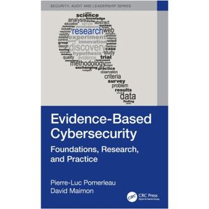 Taylor & Francis Ltd Evidence-Based Cybersecurity : Foundations, Research, And Practice Taylor & Francis Ltd Evidence-Based Cybersecurity : Foundations, Research, And Practice