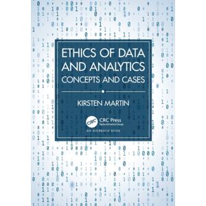 Taylor & Francis Ltd Ethics Of Data And Analytics : Concepts And Cases Taylor & Francis Ltd Ethics Of Data And Analytics : Concepts And Cases