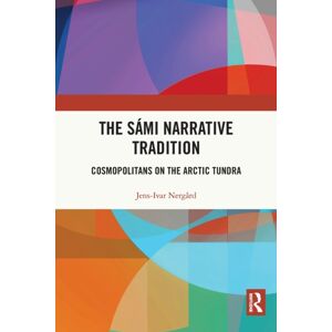 Taylor & Francis Ltd The Sami Narrative Tradition : Cosmopolitans On The Arctic Tundra Taylor & Francis Ltd The Sami Narrative Tradition : Cosmopolitans On The Arctic Tundra