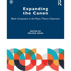 Taylor & Francis Ltd Expanding The Canon : Black Composers In The Music Theory Classroom Taylor & Francis Ltd Expanding The Canon : Black Composers In The Music Theory Classroom