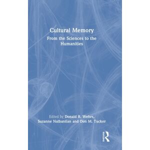 Taylor & Francis Ltd Cultural Memory : From The Sciences To The Humanities Taylor & Francis Ltd Cultural Memory : From The Sciences To The Humanities