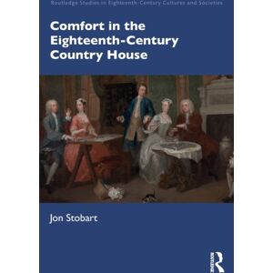 Taylor & Francis Ltd Comfort In The Eighteenth-Century Country House Taylor & Francis Ltd Comfort In The Eighteenth-Century Country House