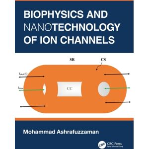 Taylor & Francis Ltd Biophysics And Nanotechnology Of Ion Channels Taylor & Francis Ltd Biophysics And Nanotechnology Of Ion Channels