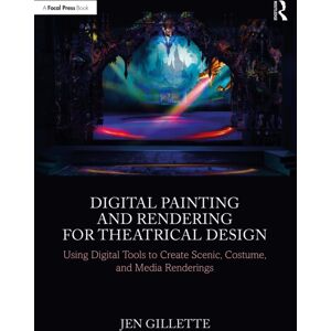 Taylor & Francis Ltd Digital Painting And Rendering For Theatrical Design : Using Digital Tools To Create Scenic, Costume, And Media Renderings Taylor & Francis Ltd Digital Painting And Rendering For Theatrical Design : Using Digital Tools To Create Scenic, Costume, And Media Renderings