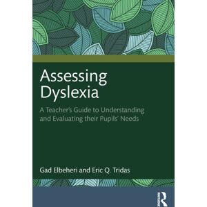 Taylor & Francis Ltd Assessing Dyslexia : A Teacher’s Guide To Understanding And Evaluating Their Pupils’ Needs Taylor & Francis Ltd Assessing Dyslexia : A Teacher’s Guide To Understanding And Evaluating Their Pupils’ Needs