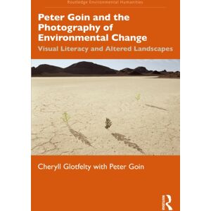 Taylor & Francis Ltd Peter Goin And The Photography Of Environmental Change : Visual Literacy And Altered Landscapes Taylor & Francis Ltd Peter Goin And The Photography Of Environmental Change : Visual Literacy And Altered Landscapes