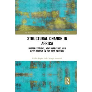 Taylor & Francis Ltd Structural Change In Africa : Misperceptions, Narratives And Development In The 21st Century Taylor & Francis Ltd Structural Change In Africa : Misperceptions, Narratives And Development In The 21st Century