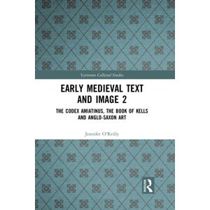 Taylor & Francis Ltd Early Medieval Text And Image Volume 2 : The Codex Amiatinus, The Book Of Kells And Anglo-Saxon Art Taylor & Francis Ltd Early Medieval Text And Image Volume 2 : The Codex Amiatinus, The Book Of Kells And Anglo-Saxon Art