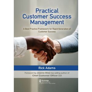 Taylor & Francis Ltd Practical Customer Success Management : A Practice Framework For Rapid Generation Of Customer Success Taylor & Francis Ltd Practical Customer Success Management : A Practice Framework For Rapid Generation Of Customer Success