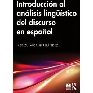 Taylor & Francis Ltd Introduccion Al Analisis Linguistico Del Discurso En Espanol Taylor & Francis Ltd Introduccion Al Analisis Linguistico Del Discurso En Espanol
