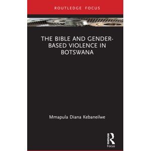 Taylor & Francis Ltd The Bible And Gender-Based Violence In Botswana Taylor & Francis Ltd The Bible And Gender-Based Violence In Botswana