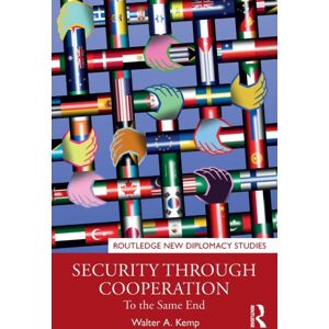 Taylor & Francis Ltd Security Through Cooperation : To The Same End Taylor & Francis Ltd Security Through Cooperation : To The Same End