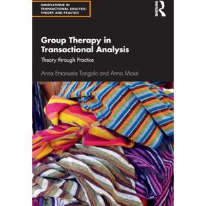 Taylor & Francis Ltd Group Therapy In Transactional Analysis : Theory Through Practice Taylor & Francis Ltd Group Therapy In Transactional Analysis : Theory Through Practice