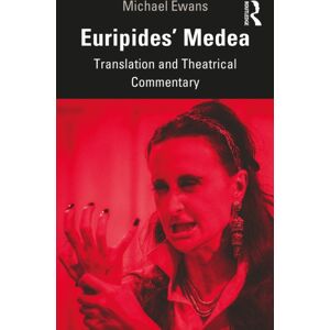 Taylor & Francis Ltd Euripides' Medea : Translation And Theatrical Commentary Taylor & Francis Ltd Euripides' Medea : Translation And Theatrical Commentary