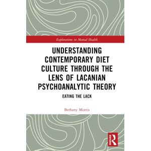 Taylor & Francis Ltd Understanding Contemporary Diet Culture Through The Lens Of Lacanian Psychoanalytic Theory : Eating The Lack Taylor & Francis Ltd Understanding Contemporary Diet Culture Through The Lens Of Lacanian Psychoanalytic Theory : Eating The Lack