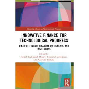 Taylor & Francis Ltd Innovative Finance For Technological Progress : Roles Of Fintech, Financial Instruments, And Institutions Taylor & Francis Ltd Innovative Finance For Technological Progress : Roles Of Fintech, Financial Instruments, And Institutions
