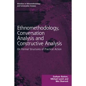 Taylor & Francis Ltd Ethnomethodology, Conversation Analysis And Constructive Analysis : On Formal Structures Of Practical Action Taylor & Francis Ltd Ethnomethodology, Conversation Analysis And Constructive Analysis : On Formal Structures Of Practical Action