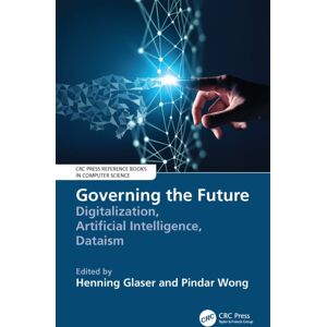 Taylor & Francis Ltd Governing The Future : Digitalization, Artificial Intelligence, Dataism Taylor & Francis Ltd Governing The Future : Digitalization, Artificial Intelligence, Dataism