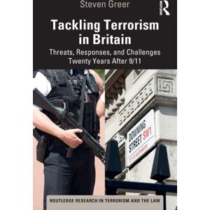 Taylor & Francis Ltd Tackling Terrorism In Britain : Threats, Responses, And Challenges Twenty Years After 9/11 Taylor & Francis Ltd Tackling Terrorism In Britain : Threats, Responses, And Challenges Twenty Years After 9/11