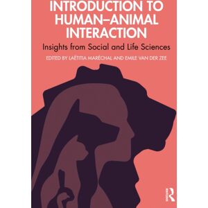 Taylor & Francis Ltd Introduction To Human-Animal Interaction : Insights From Social And Life Sciences Taylor & Francis Ltd Introduction To Human-Animal Interaction : Insights From Social And Life Sciences