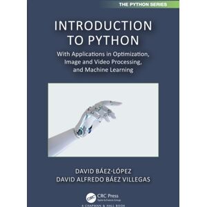 Taylor & Francis Ltd Introduction To Python : With Applications In Optimization, Image And Video Processing, And Machine Learning Taylor & Francis Ltd Introduction To Python : With Applications In Optimization, Image And Video Processing, And Machine Learning
