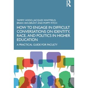 Taylor & Francis Ltd How To Engage In Difficult Conversations On Identity, Race, And Politics In Higher Education : A Practical Guide For Faculty Taylor & Francis Ltd How To Engage In Difficult Conversations On Identity, Race, And Politics In Higher Education : A Practical Guide For Faculty