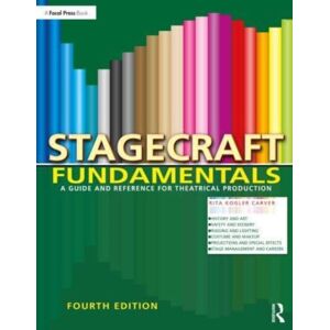 Taylor & Francis Ltd Stagecraft Fundamentals : A Guide And Reference For Theatrical Production Taylor & Francis Ltd Stagecraft Fundamentals : A Guide And Reference For Theatrical Production
