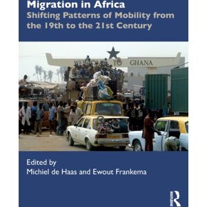 Taylor & Francis Ltd Migration In Africa : Shifting Patterns Of Mobility From The 19th To The 21st Century Taylor & Francis Ltd Migration In Africa : Shifting Patterns Of Mobility From The 19th To The 21st Century