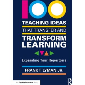 Taylor & Francis Ltd 100 Teaching Ideas That Transfer And Transform Learning : Expanding Your Repertoire Taylor & Francis Ltd 100 Teaching Ideas That Transfer And Transform Learning : Expanding Your Repertoire