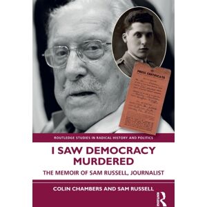 Taylor & Francis Ltd I Saw Democracy Murdered : The Memoir Of Sam Russell, Journalist Taylor & Francis Ltd I Saw Democracy Murdered : The Memoir Of Sam Russell, Journalist