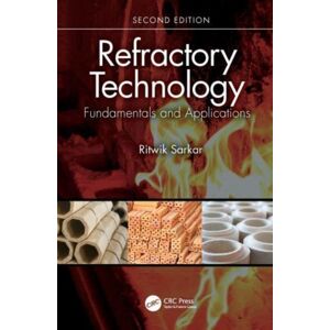 Taylor & Francis Ltd Refractory Technology : Fundamentals And Applications Taylor & Francis Ltd Refractory Technology : Fundamentals And Applications
