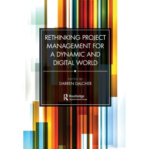 Taylor & Francis Ltd Rethinking Project Management For A Dynamic And Digital World Taylor & Francis Ltd Rethinking Project Management For A Dynamic And Digital World