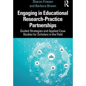 Taylor & Francis Ltd Engaging In Educational Research-Practice Partnerships : Guided Strategies And Applied Case Studies For Scholars In The Field Taylor & Francis Ltd Engaging In Educational Research-Practice Partnerships : Guided Strategies And Applied Case Studies For Scholars In The Field
