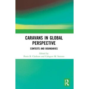 Taylor & Francis Ltd Caravans In Global Perspective : Contexts And Boundaries Taylor & Francis Ltd Caravans In Global Perspective : Contexts And Boundaries