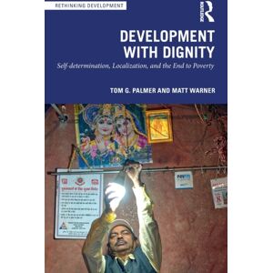 Taylor & Francis Ltd Development With Dignity : Self-Determination, Localization, And The End To Poverty Taylor & Francis Ltd Development With Dignity : Self-Determination, Localization, And The End To Poverty